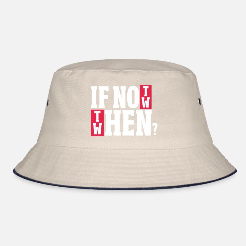 if not now Design for a witty saying lovers Bucket Hat