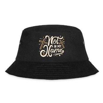 Not in my Name Motto Statement Saying - Bucket Hat - black - Front - Lela (165cm)