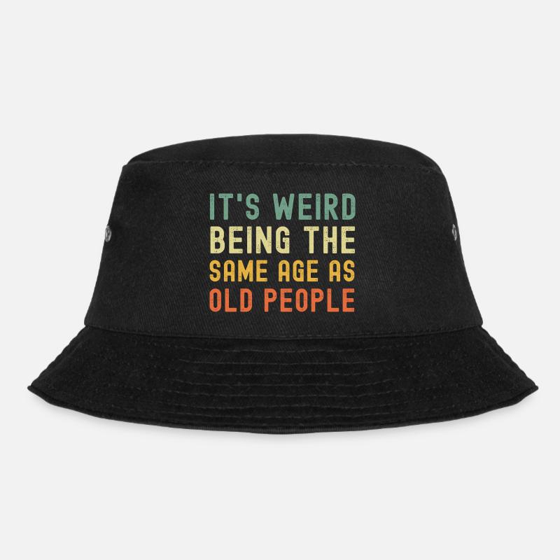 It's weird being the same age as old people - Bucket Hat - Schwarz