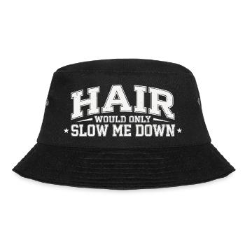 Hair Would Only Slow Me Down Funny Saying For - Bucket Hat - black - Front - Lela (165cm)