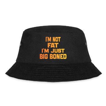 I'm Not Fat I'm Just Big Boned Funny Saying quote - Bucket Hat - black - Front - Lela (165cm)