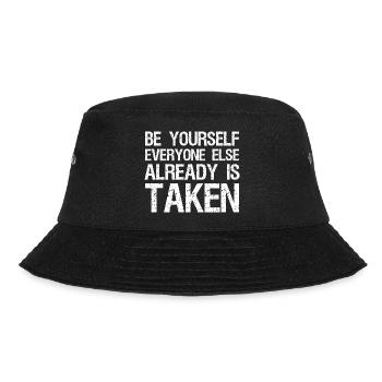 be yourself everyone else already is taken - Bucket Hat - black - Front - Lela (165cm)