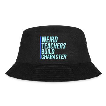 Weird Teachers Build Character Funny Teacher - Bucket Hat - black - Front - Lela (165cm)