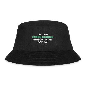 Ich bin die Person mit der grünen Blase in meiner Familie - Bucket Hat - Schwarz - Vorne - Lela (165cm)