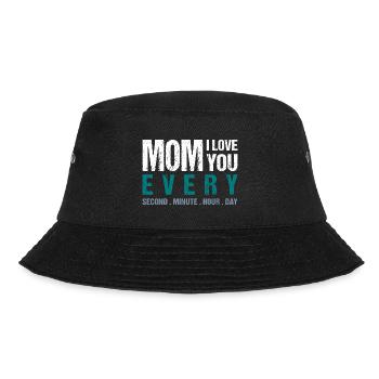 Mom I love you every Second . Minute . Hour . Day - Bucket Hat - Schwarz - Vorne - Lela (165cm)