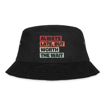 Always Late But Worth The Wait. Always Too Late - Bucket Hat - black - Front - Lela (165cm)