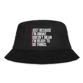 Just Because Im Awake Doesn't Mean Ready Do Things - Bucket Hat - black - Front - Lela (165cm)