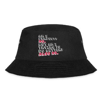 Am I Perfect No Am I Trying To Do Better Also No - Bucket Hat - black - Front - Lela (165cm)