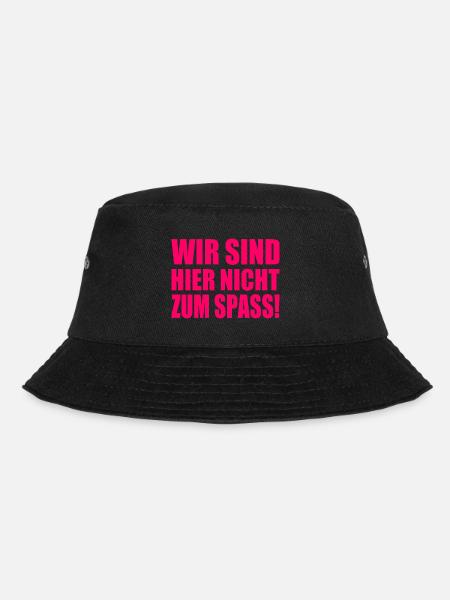 Wir sind hier nicht zum spass - Bucket Hat - Schwarz
