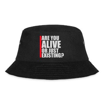 Are You Alive Or Just Existing Thoughtful Saying - Bucket Hat - black - Front - Lela (165cm)