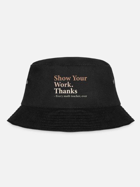 Show Your Work Thanks Every Math Teacher Funny - Bob - noir