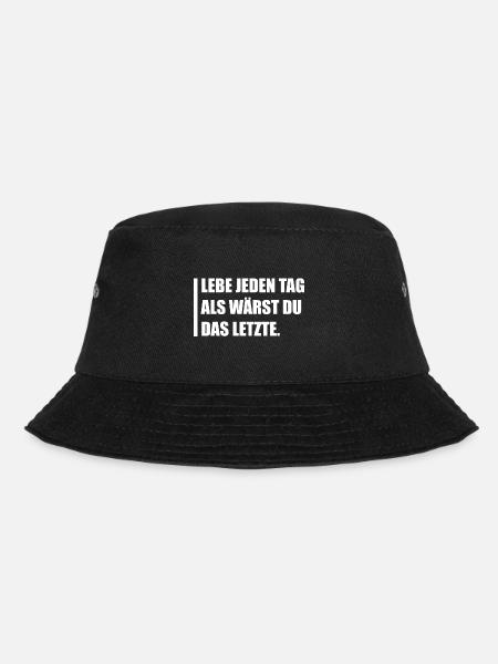 Lebe jeden Tag als wärst du das letzte. - Bucket Hat - Schwarz