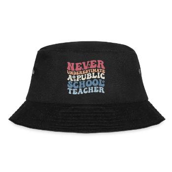 Never Underestimate a Public School Teacher - Bucket Hat - black - Front - Lela (165cm)