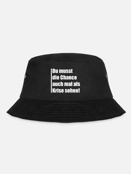 Du musst die Chance auch mal Krise sehen - Bucket Hat - Schwarz