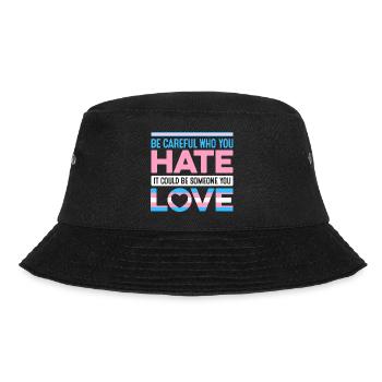 Be Careful Who You Hate It Could Be Someone You Lo - Bucket Hat - Schwarz - Vorne - Lela (165cm)