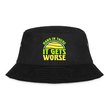 Hang In There It Gets Worse Funny Fun Saying - Bucket Hat - black - Front - Lela (165cm)