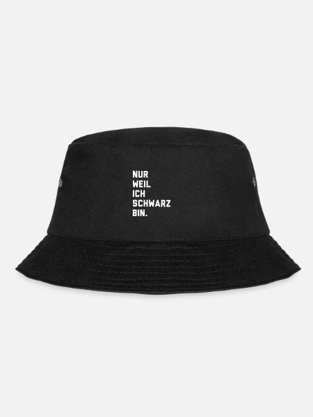 Nur weil ich schwarz bin - Bucket Hat - Schwarz
