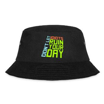 Don't Let Idiots Ruin Your Day Funny Sarcastic - Bucket Hat - black - Front - Lela (165cm)