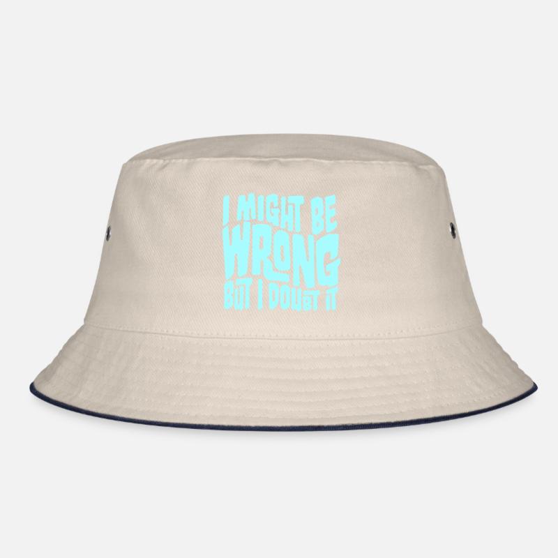 I Might Be Wrong But I Doubt It Funny Sarcastic Bucket Hat