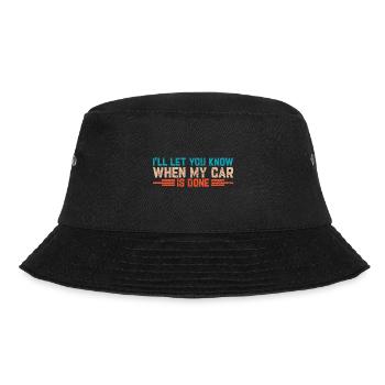 No My Car Isn't Done Yet Tools Funny Car Mechanic - Bucket Hat - Schwarz - Vorne - Lela (165cm)