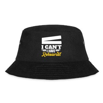 I CAN'T I HAVE REHEARSAL Motiv für - Bucket Hat - Schwarz - Vorne - Lela (165cm)