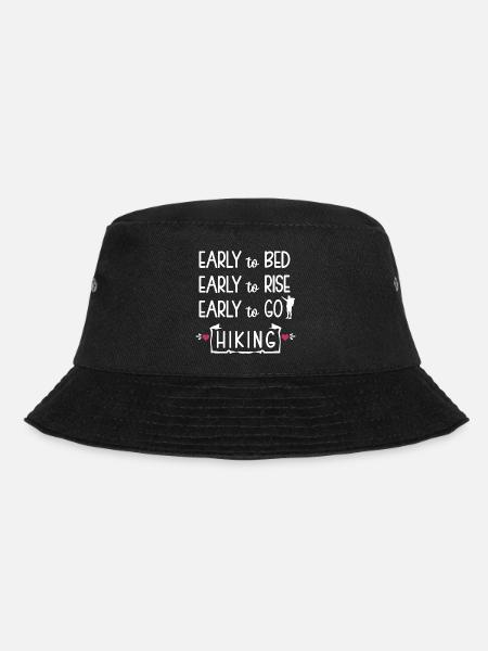 Early to Bed Early to rise Early to go Hiking - Bucket Hat - Schwarz