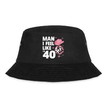 Man I Feel Like I'm 40 Geburtstag Western - Bucket Hat - Schwarz - Vorne - Lela (165cm)