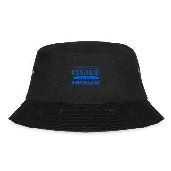 so sieht ein Problemlöser aus - Bucket Hat - Schwarz - Vorne - Lela (165cm)