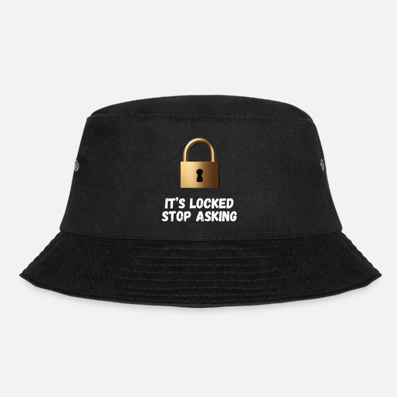 It’s Locked, Stop Asking - Bucket Hat - black