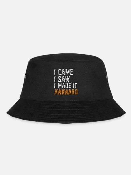 I Came, I Saw, I Made It Awkward - Bucket Hat - Schwarz
