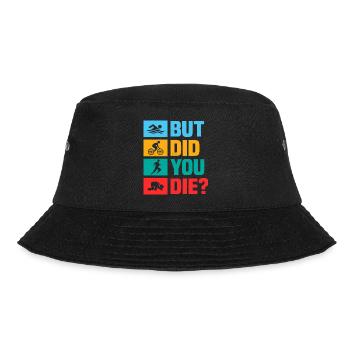 But did you die? Swim Cycle Run Triathlon - Bucket Hat - black - Front - Lela (165cm)