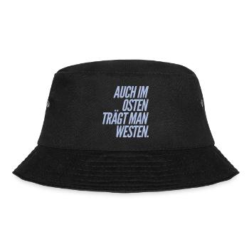 Auch im OSTEN trägt man WESTEN - Nice, Funny Shirt - Bucket Hat - Schwarz - Vorne - Lela (165cm)