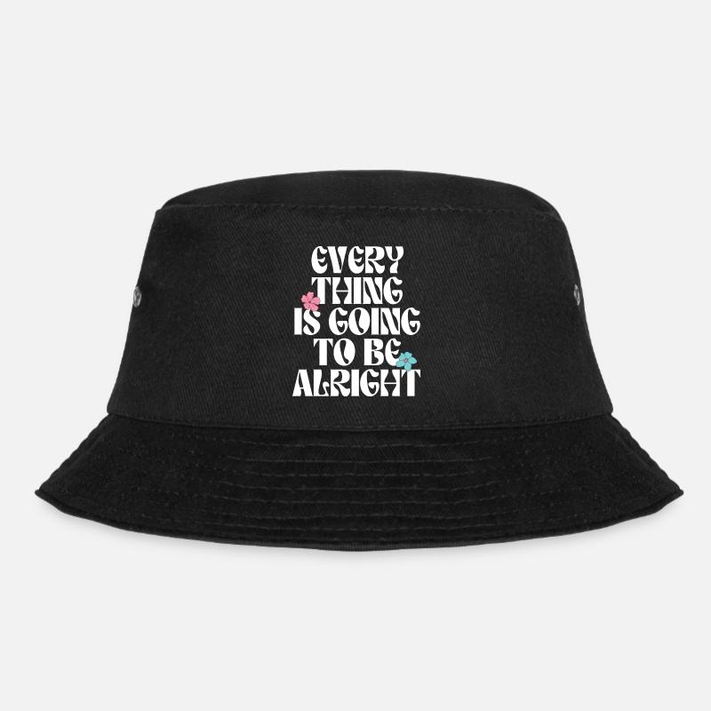 Everything is going to be alright motivation quote - Bucket Hat - black
