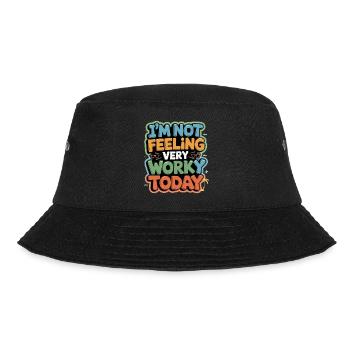 I'm Not Feeling Very Worky Today 5 - Bucket Hat - Schwarz - Vorne - Lela (165cm)