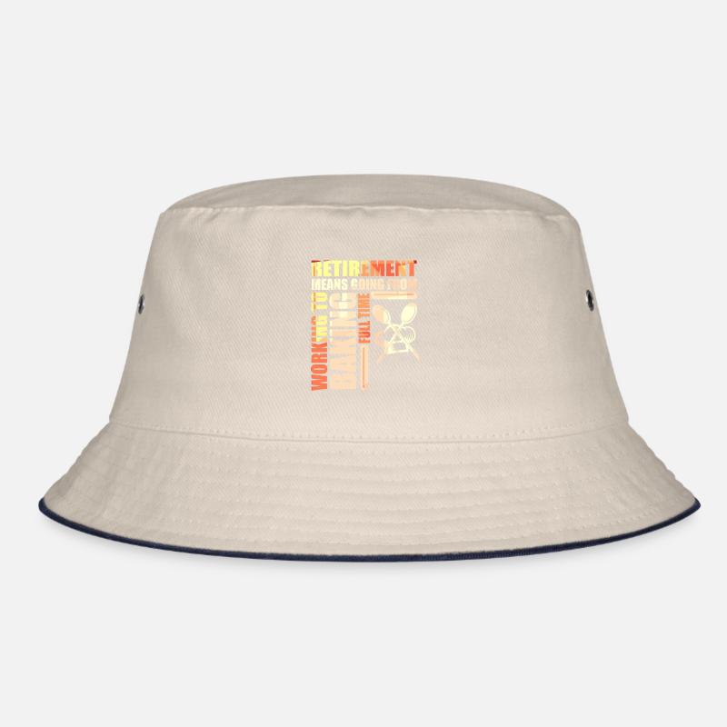 Retirement Means Going From Working To Baking Bucket Hat