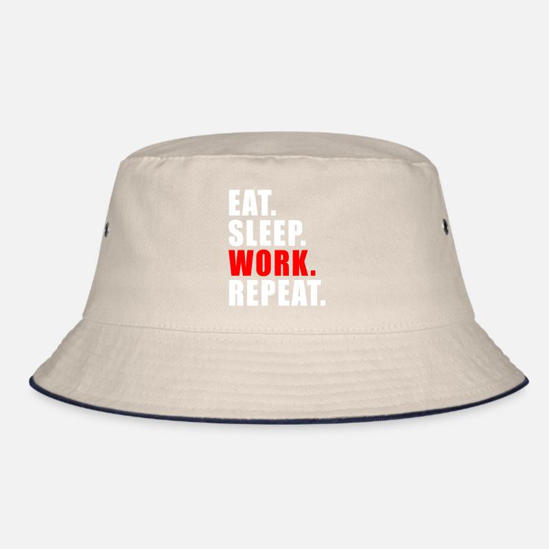 EAT SLEEP WORK REPEAT GIFT OFFICE HUMOR WORK Bucket Hat