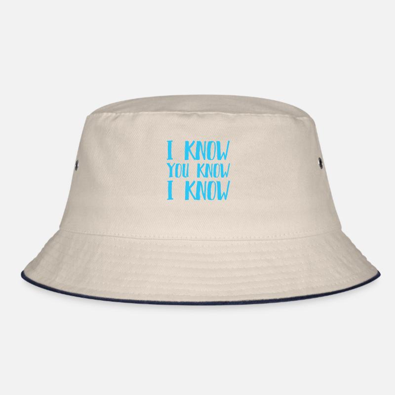 I Know You Know I Know Bucket Hat