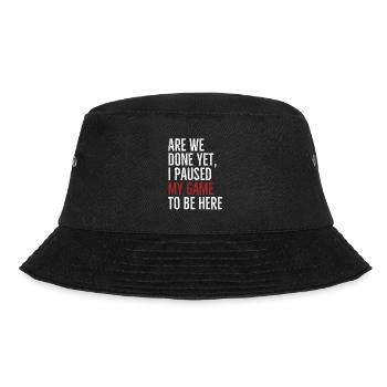 Are We Done Yet I Paused My Game To Be Here - Bucket Hat - black - Front - Lela (165cm)
