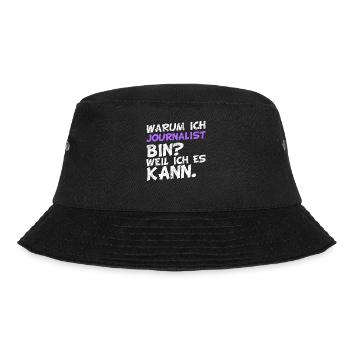 Warum ich Journalist bin? Weil ich es kann. - Bucket Hat - Schwarz - Vorne - Lela (165cm)