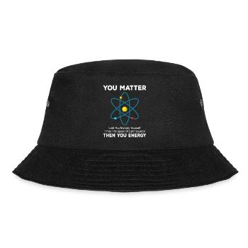You Matter You Energy Funny Physicist Physics - Bucket Hat - black - Front - Lela (165cm)
