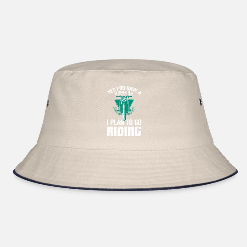 Yes I Do Have A Retirement Plan I Plan To Go Ridin Bucket Hat