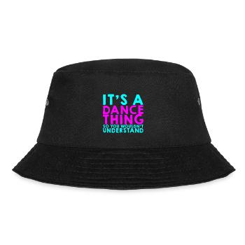 It's A Dance Thing So You Wouldn't Understand 4 - Bucket Hat - Schwarz - Vorne - Lela (165cm)