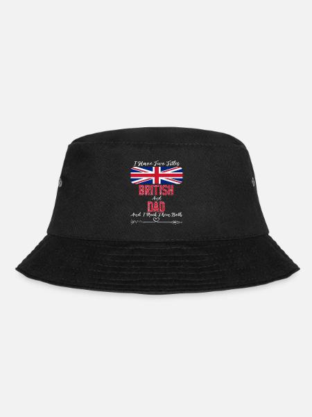I Have Two Titles British and Dad United Kingdom - Bucket Hat - black
