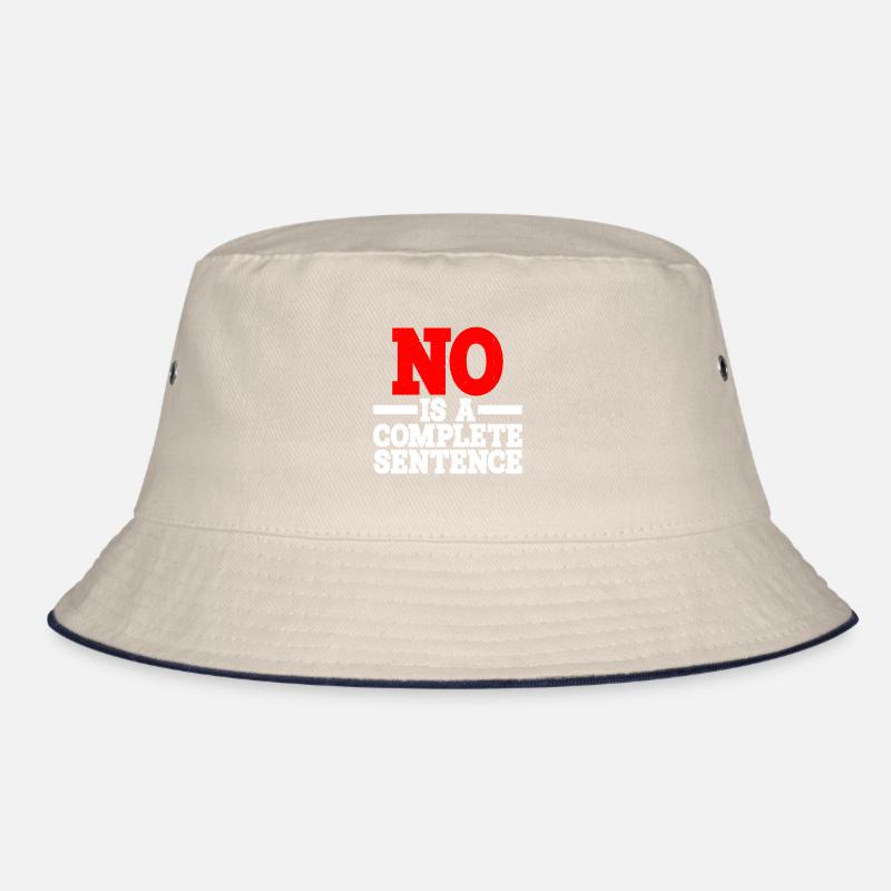 No is a complete sentence 15 Bucket Hat