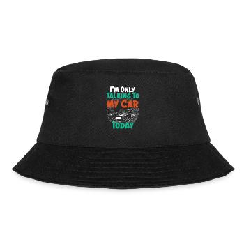 I'm Only Talking To My Car Today Funny Car Lovers - Bucket Hat - black - Front - Lela (165cm)