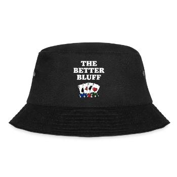 The Better Bluff Funny Gambler Humor Gambling - Bucket Hat - Schwarz - Vorne - Lela (165cm)