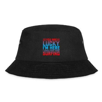 You Are Lucky I'm Here, I Could Have Gone Surfing2 - Bucket Hat - black - Front - Lela (165cm)