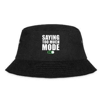 Lustiger Spruch Sagt Zu Viel Modus Ein - Bucket Hat - Schwarz - Vorne - Lela (165cm)