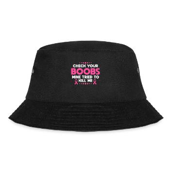Check Your Boobs Mine Tried To Kill Me - Bucket Hat - Schwarz - Vorne - Lela (165cm)