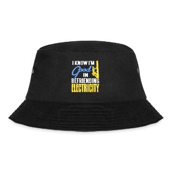 I Know I'm Good In Befriending Electricity Funny - Bucket Hat - Schwarz - Vorne - Lela (165cm)